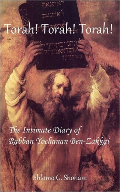 Torah! Torah! Torah! The Intimate Diary of Rabban Yochanan Ben-Zakkai, Hardback Book