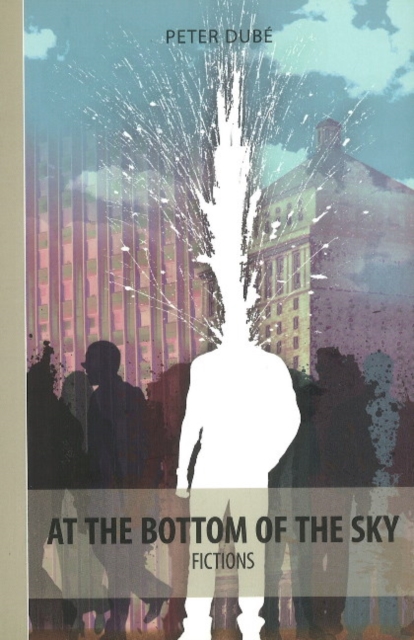 At the Bottom of the Sky : Fictions, Paperback / softback Book
