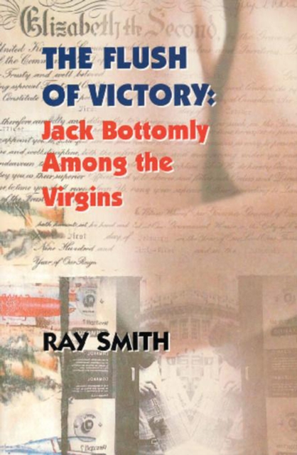 The Flush of Victory : Jack Bottomly Among the Virgins, Paperback / softback Book