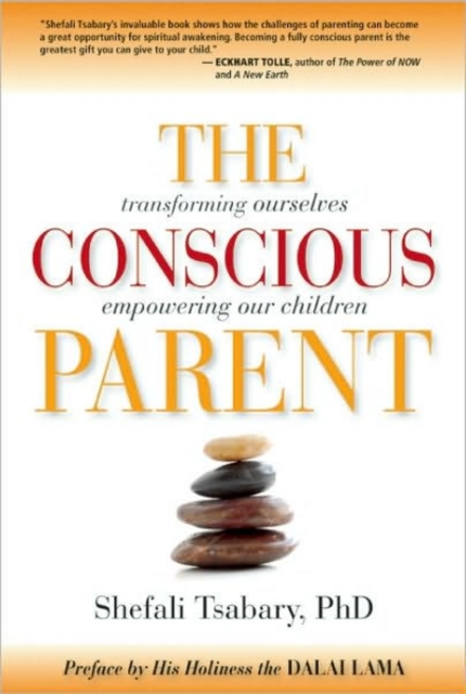 The Conscious Parent : Transforming Ourselves, Empowering Our Children, Paperback Book