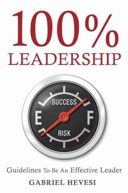 100% Leadership: Guidelines for Successful  Leaders, Hardback Book