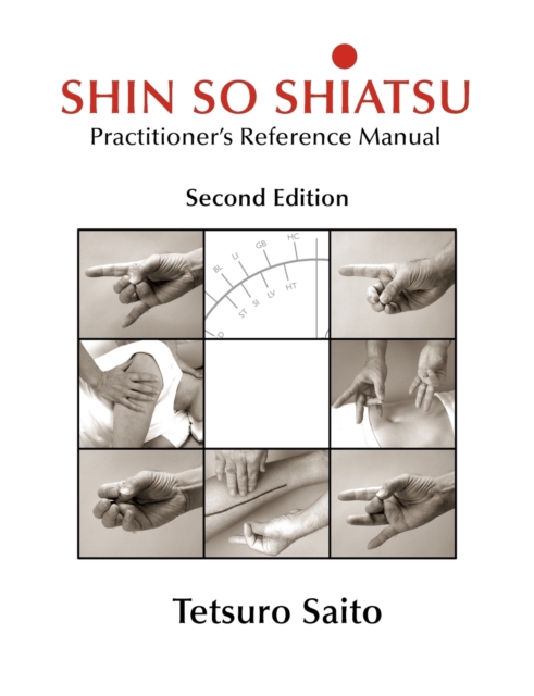 Shin So Shiatsu : Healing the Deeper Meridian Systems - Practitioner's Reference Manual, Second Edition, Paperback / softback Book
