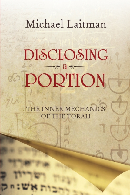 Disclosing a Portion : The Inner Mechanics of the Torah, Paperback / softback Book