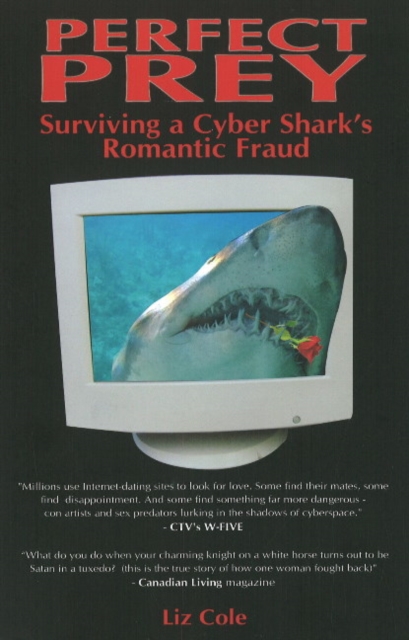 Perfect Prey : Surviving a Cyber Shark's Romantic Fraud, Paperback / softback Book
