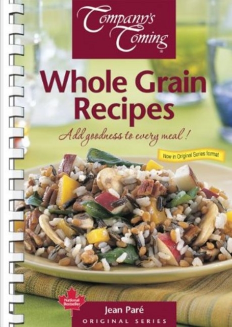 Whole Grain Recipes : Add Goodness to Every Meal!, Spiral bound Book