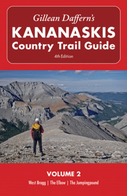 Gillean Daffern's Kananaskis Country Trail Guide - 4th Edition : Volume 2: West Bragg, The Elbow, The Jumpingpound, Paperback / softback Book