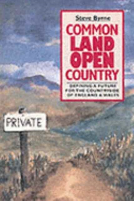 Common Land, Open Country : Defining a Future for the Countryside of England and Wales, Paperback Book