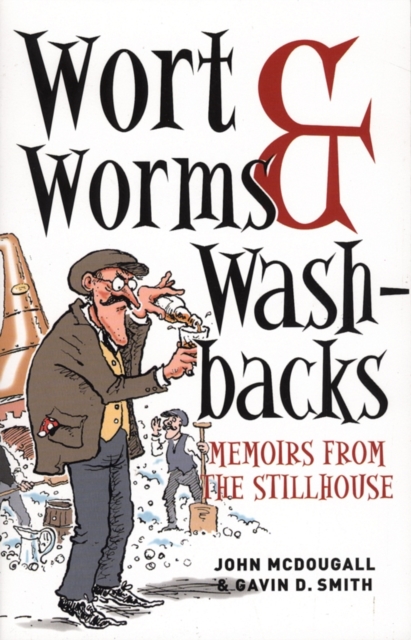 Wort, Worms and Washbacks : Memoirs from the Stillhouse, Paperback / softback Book