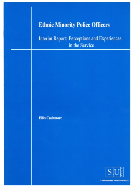 Ethnic Minority Police Officers (Interim Report) : Perceptions and experiences in the service, Paperback / softback Book