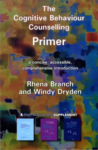 The Cognitive Behaviour Counselling Primer : A Concise, Accessible and Comprehensive Introduction, Paperback / softback Book