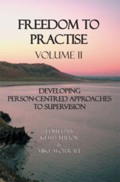 Freedom to Practise : Developing Person-centred Approaches to Supervision v. 2, Paperback / softback Book