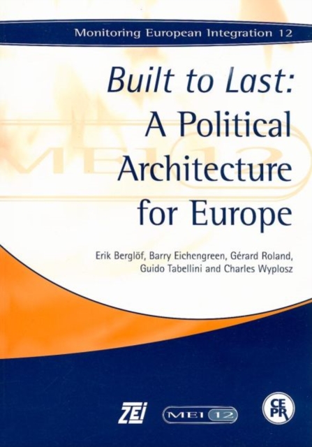 Built to Last: A Political Architecture for Europe : Monitoring European Integration 12, Paperback / softback Book