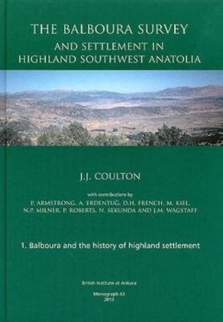 The Balboura Survey and Settlement in Highland Southwest Anatolia, Hardback Book