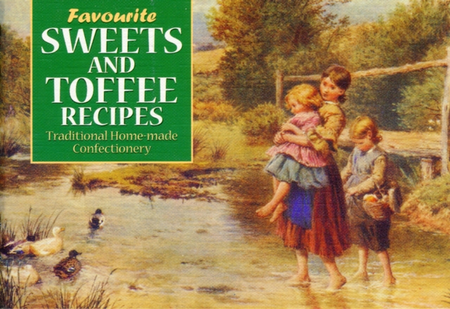 Favourite Sweets and Toffees : Traditional Home-made Confectionary, Paperback / softback Book