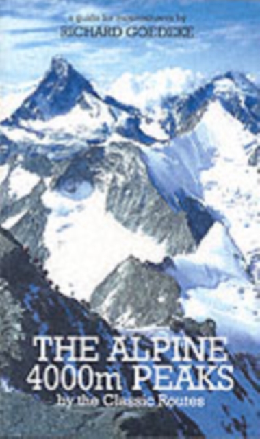 The Alpine 4000m Peaks by the Classic Routes : A guide for mountaineers, Paperback / softback Book