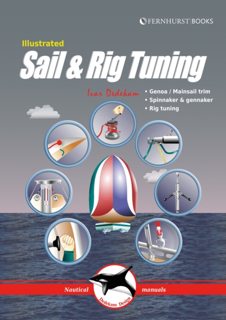 Illustrated Sail & Rig Tuning : Genoa & Mainsail Trim, Spinnaker & Gennaker, Rig Tuning, Paperback / softback Book