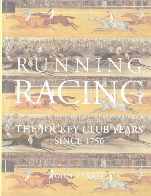 Running Racing : Jockey Club Years from 1750, Hardback Book