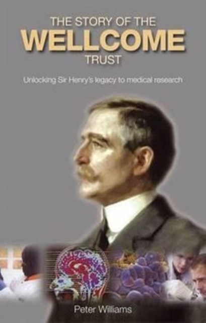 The Evolution and Work of the Wellcome Trust, Hardback Book