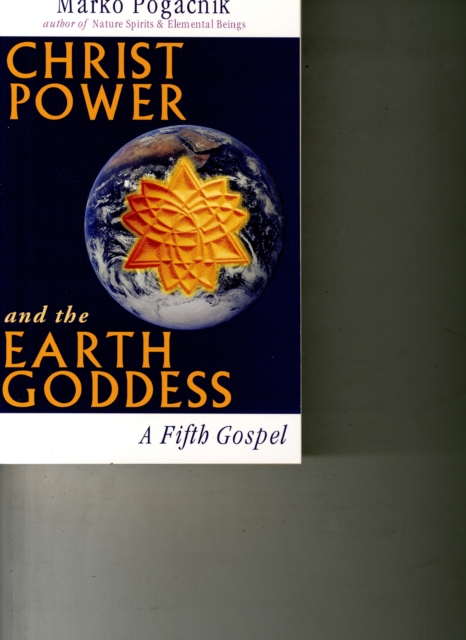 Christ Power and the Earth Goddess : A Fifth Gospel, Paperback Book