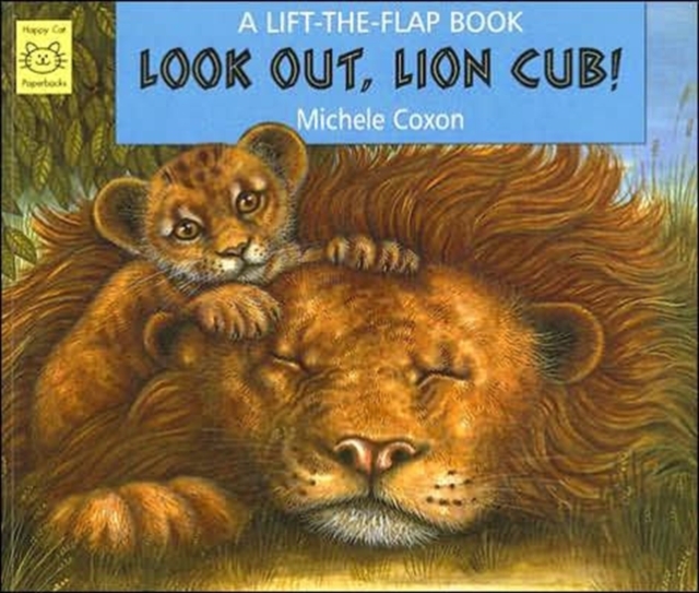Look Out, Lion Cub! : A Lift-the-flap Book, Paperback Book