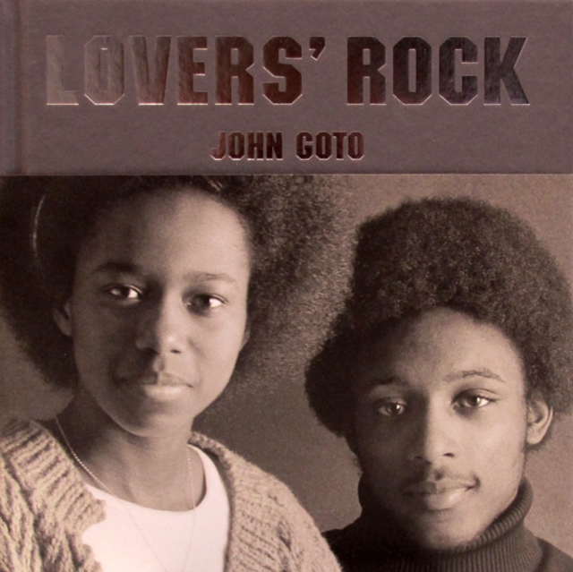 John Goto : Lovers' Rock, Hardback Book