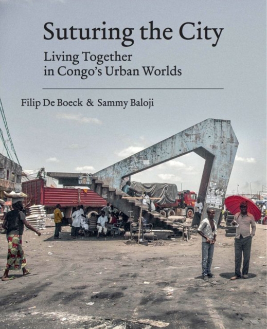 Suturing the City : Living Together in Congo's Urban Worlds, Hardback Book