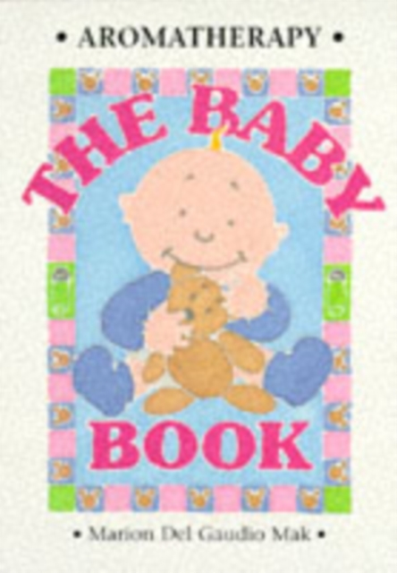 Aromatherapy - The Baby Book, Paperback / softback Book