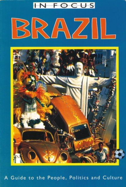Brazil In Focus : A Guide to the People, Politics and Culture, Paperback / softback Book