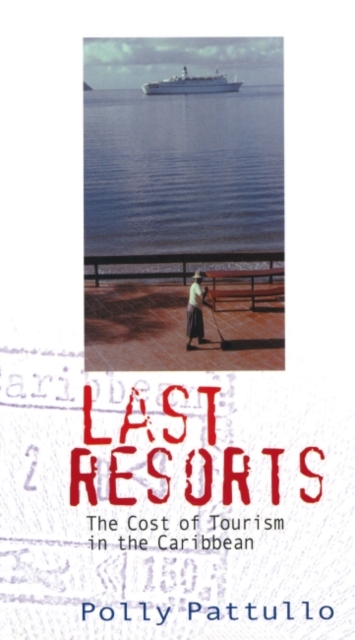 Last Resorts 2nd Edition : The Cost of Tourism in the Caribbean, Paperback / softback Book
