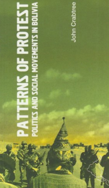 Patterns of Protest : Politics and Social Movements in Bolivia, Paperback / softback Book
