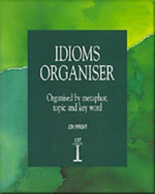 Idioms Organiser : Organised by Metaphor, Topic, and Key Word, Paperback / softback Book