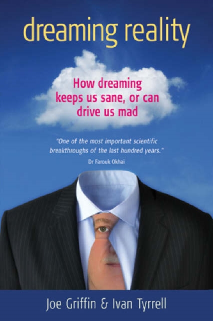 Dreaming Reality : How Dreaming Keeps Us Sane, or Can Drive Us Mad, Paperback Book
