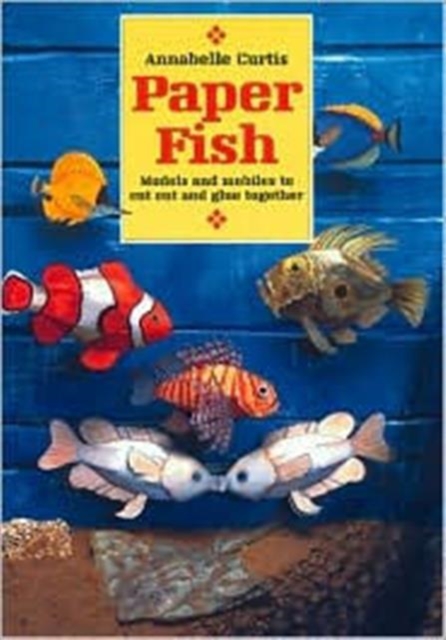 Paper Fish : Models and Mobiles to Cut Out and Glue Together, Paperback / softback Book