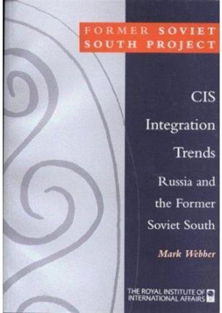 CIS Integration Trends : Russia and the Former Soviet South, Paperback / softback Book