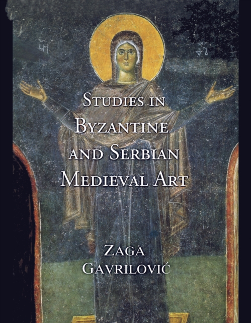 Studies in Byzantine and Serbian Medieval Art, Hardback Book