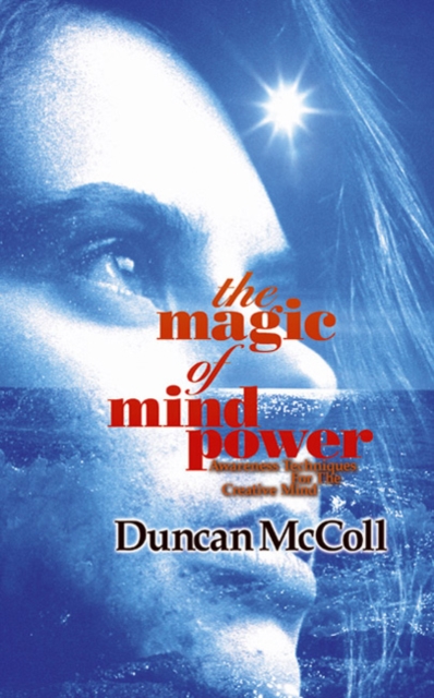 The Magic of Mind Power : Awareness Techniques for the Creative Mind, Paperback / softback Book