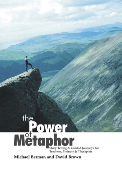 The Power Of Metaphor : Story Telling and Guided Journeys for Teachers, Trainers and Therapists, Paperback / softback Book