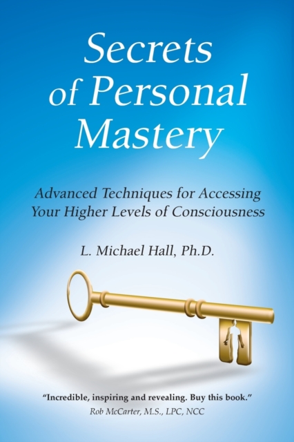 Secrets of Personal Mastery : Advanced Techniques for Accessing Your Higher Levels of Consciousness, Paperback / softback Book