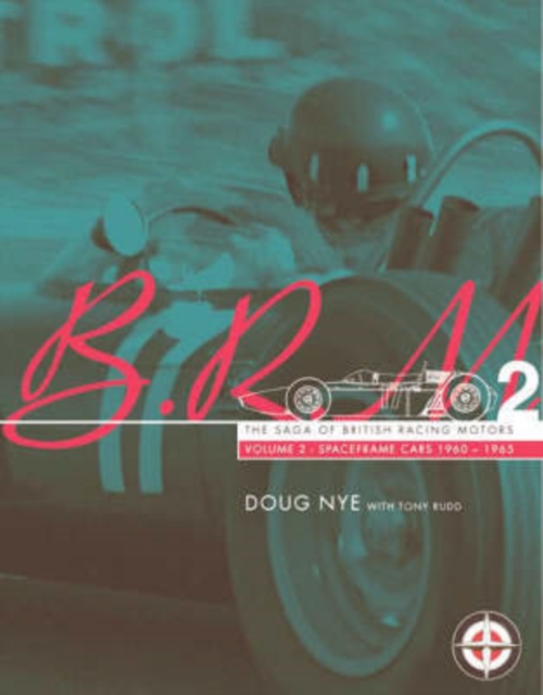 BRM : The Saga of British Racing Motors Spaceframe Cars, 1959-65 v.2, Hardback Book