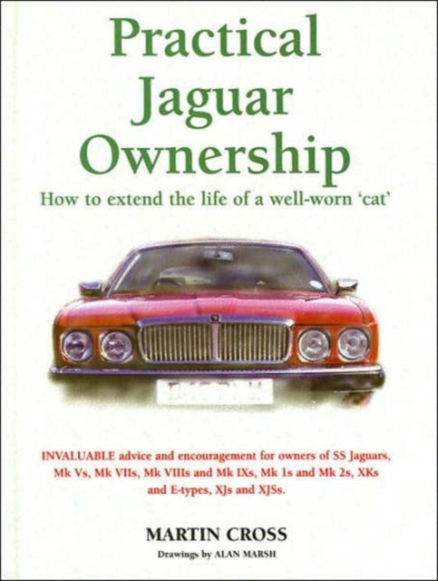 Practical Jaguar Ownership : How to Extend the Life of a Well-Worn 'Cat', Hardback Book