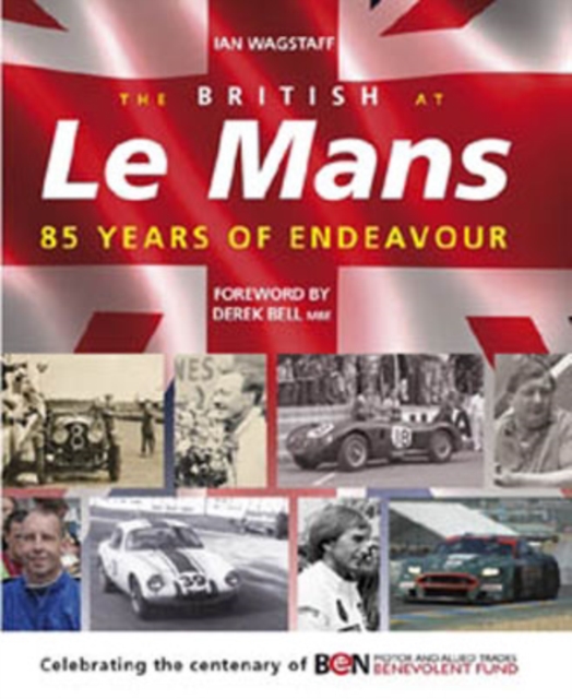 The British at Le Mans : 85 Years of Endeavour, Hardback Book