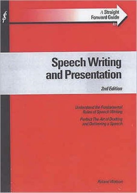 Straightforward Guide To Speech Writing & Presentation : SECOND EDITION, Paperback Book