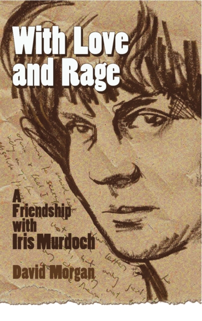 With Love And Rage : A Friendship With Iris Murdoch, Paperback / softback Book