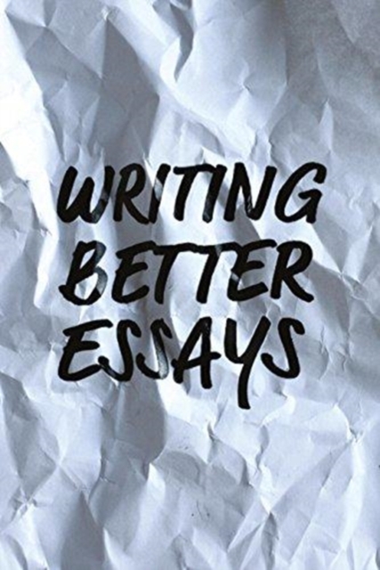 Writing Better Essays, Paperback Book
