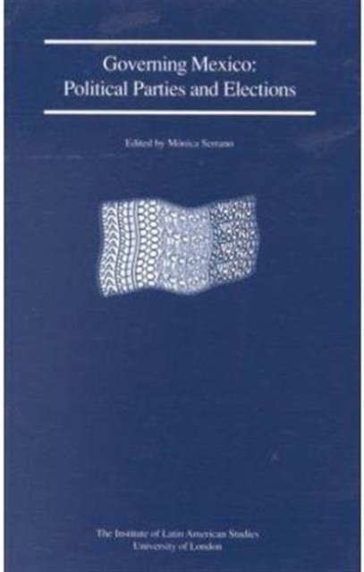 Governing Mexico : Political Parties and Elections, Paperback / softback Book
