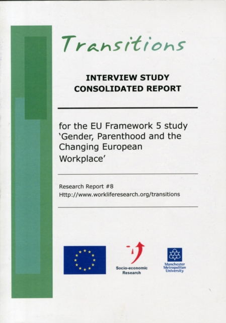 Interview Study Consolidated Report : For the EU Framework 5 Study "Gender, Parenthood and the Changing European Workplace", Paperback Book