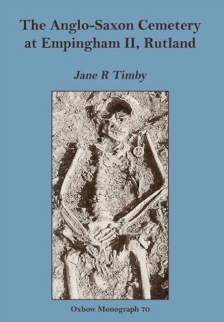 The Anglo-Saxon Cemetery at Empingham II, Rutland, Paperback / softback Book