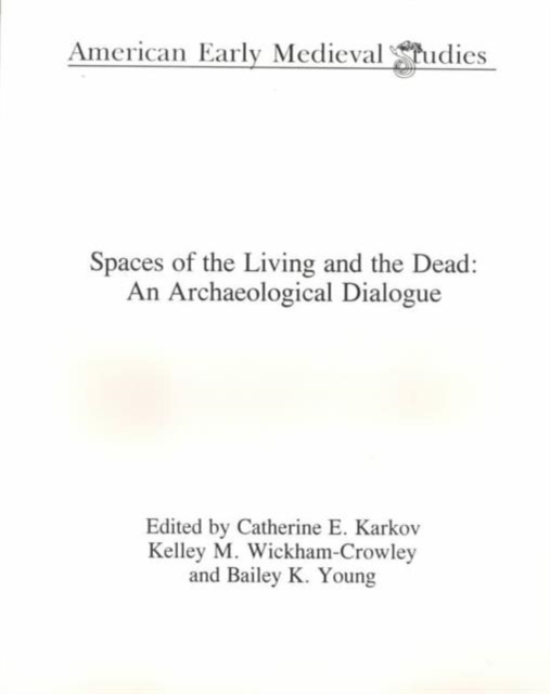 Spaces of the Living and the Dead : An Archaeological Dialogue, Paperback / softback Book