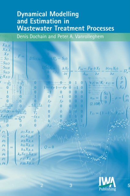 Dynamical Modelling & Estimation in Wastewater Treatment Processes, Hardback Book