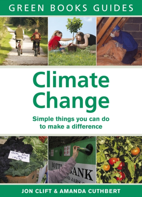 Climate Change : Simple Things You Can Do to Make a Difference, Paperback / softback Book